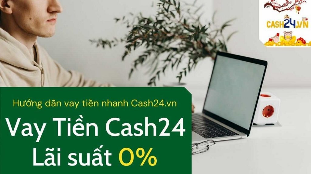 cac-buoc-dang-ky-vay-tien-online-tai-website-cash24.vn